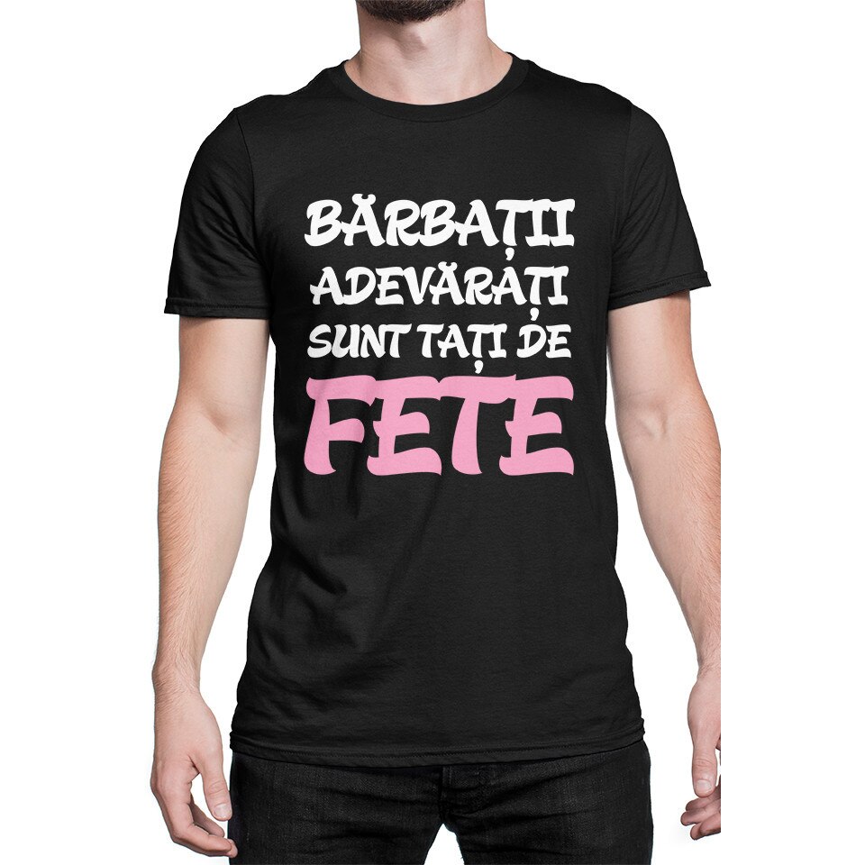 Tricou personalizat Barbatii adevarati tati de fete